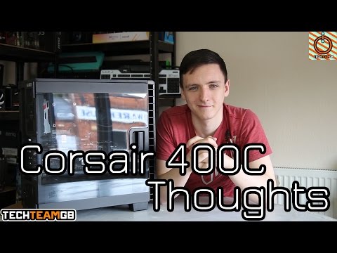 Corsair 400C: Thoughts and Impressions