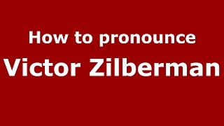 How to pronounce Victor Zilberman