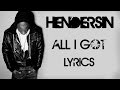 All I Got - Hendersin || LYRICS 