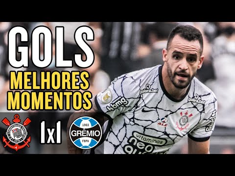 Corinthians 1x1 Grêmio - Gols e Melhores momentos - Brasileirão 2021 - 1080p