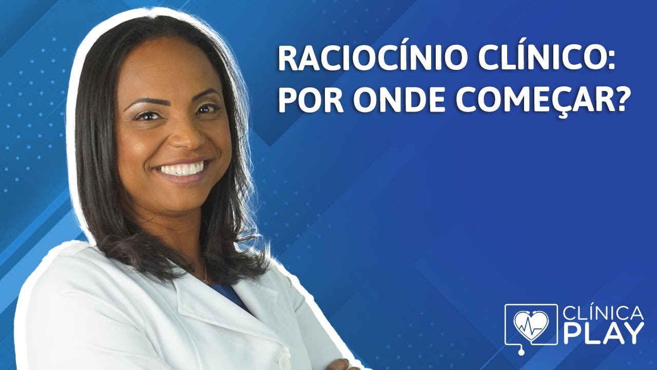 Raciocínio clínico: por onde começar?  [Renata Teodoro]
