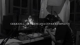 Download lagu GEK RANI 2 - ARY KENCANA COVER KUMPED CS mp3