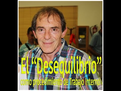 El Desequilibrio como procedimiento del Trabajo Interno -The imbalance as internal work procedure