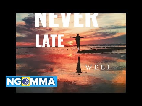 Never Late By Webi  (Audio)
