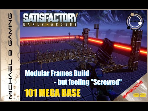 SATISFACTORY with MODS : PROJECT 101 MEGA BASE : Feeling Screwed : Episode 02