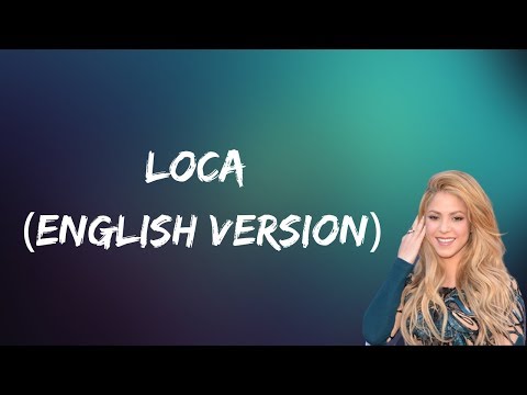 Shakira - Loca (English Version) (Lyrics)