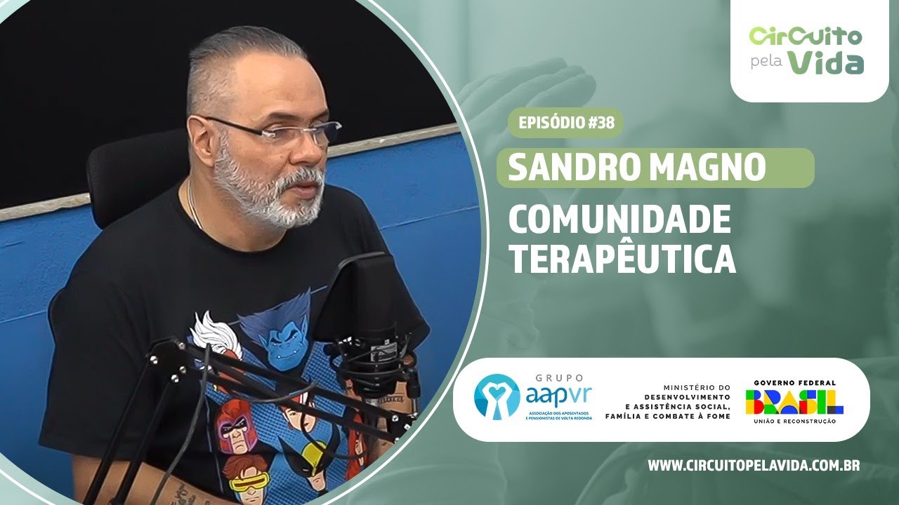 Comunidade terapêutica: Sandro Magno - Episódio #38 - Circuito pela Vida