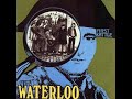 Waterloo:-'Why Don't You Follow Me'