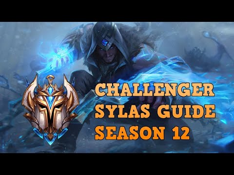 HOW TO PLAY SYLAS SEASON 12 | CHALLENGER IN-DEPTH SYLAS GUIDE