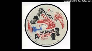 Orange Juice &#39;Flesh Of My Flesh (12&quot; Version)&#39;