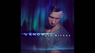 Ben mitkus, Uknow (Sneakpeak)