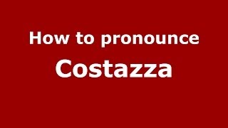 How to pronounce Costazza