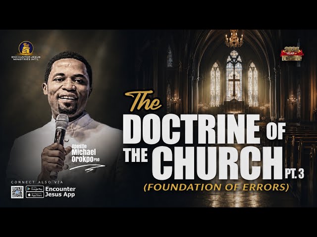 Doctrine of the Church Pt. 3 (Foundation of Errors) - Apostle Michael Orokpo, Ph.D. 