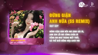 Đừng Giận Anh Nữa Mà Xinh Gái Ơi, Anh Xin Lỗi Mà Công Chúa Ơi - Đạt Ozy x SS Remix