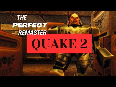 The PERFECT Remaster!! Quake 2