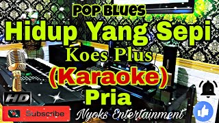 Download lagu HIDUP YANG SEPI - KOES PLUS (Karaoke) Pop Blues Nada Pria || F=DO mp3