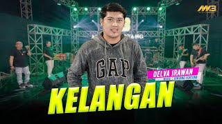 Download lagu DELVA IRAWAN - KELANGAN | Feat. BINTANG FORTUNA mp3