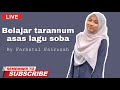 Belajar tarannum asas lagu soba (Live recorded) by Farhatul Fairuzah🇲🇾