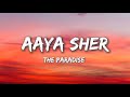 Aaya Sher Lyrics The Paradise
