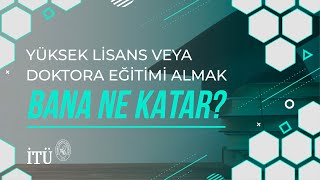 Yüksek lisans veya doktora eğitimi almak bana ne katar?