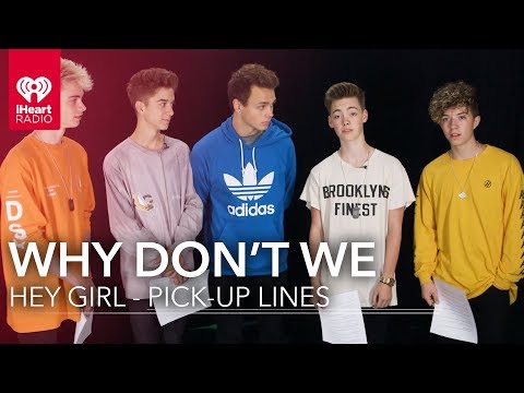 Why Don't We Best Pick-up Lines | Hey Girl
