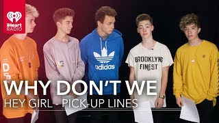 Why Don't We Best Pick-up Lines | Hey Girl