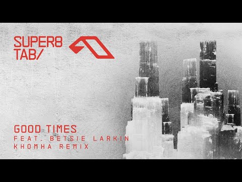 Super8 & Tab feat. Betsie Larkin - Good Times (KhoMha Remix)