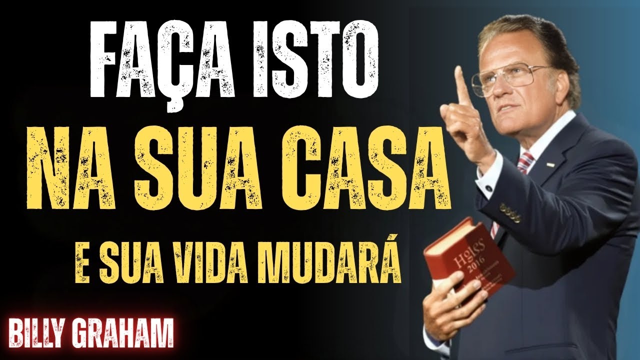 Se você ABENÇOAR sua CASA desta forma ESPIRITUAL, sua VIDA MUDARÁ PODEROSAMENTE! | Billy Graham