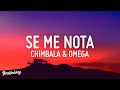 Se Me Nota - Chimbala x Omega (LETRA)