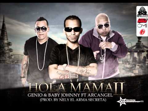 Genio Y Baby Johnny Ft Arcangel - Hola Mama (Parte 2)