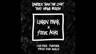 LNKN PRK x Steve Aoki - Darker Than The Light That Never Bleeds (Chester Forever Steve Aoki Remix)