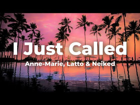 NEIKED x Anne-Marie x Latto - I Just Called (Lyrics)