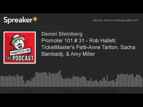 Promoter 101 # 31 - Rob Hallett, TicketMaster's Patti-Anne Tarlton, Sacha Bambadji, & Amy Miller