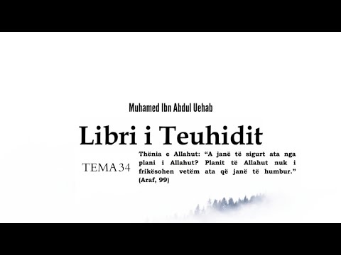 Libri i Teuhidit (Tema 34: Thenia e Allahut ﷻ: A jane te sigurte ata nga plani i Allahut ?...)