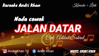 Download lagu KARAOKE LIRIK VIRAL VERSI ANDRI KHAN || JALAN DATAR ( NASA COWOK) CIPT : ADIBAL SYAHRUL mp3