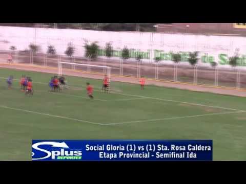 SOCIAL GLORIA (1) vs (1) STA. ROSA CALDERA - ETAPA PROVINCIAL SEMIFINAL - IDA 2015