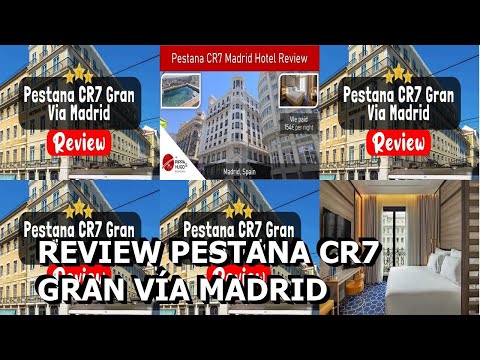 Review Pestana CR7 Gran Vía Madrid