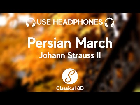 Johann Strauss II - Persian March, Op. 289 HD (8D Classical Music) | Classical 8D 🎧