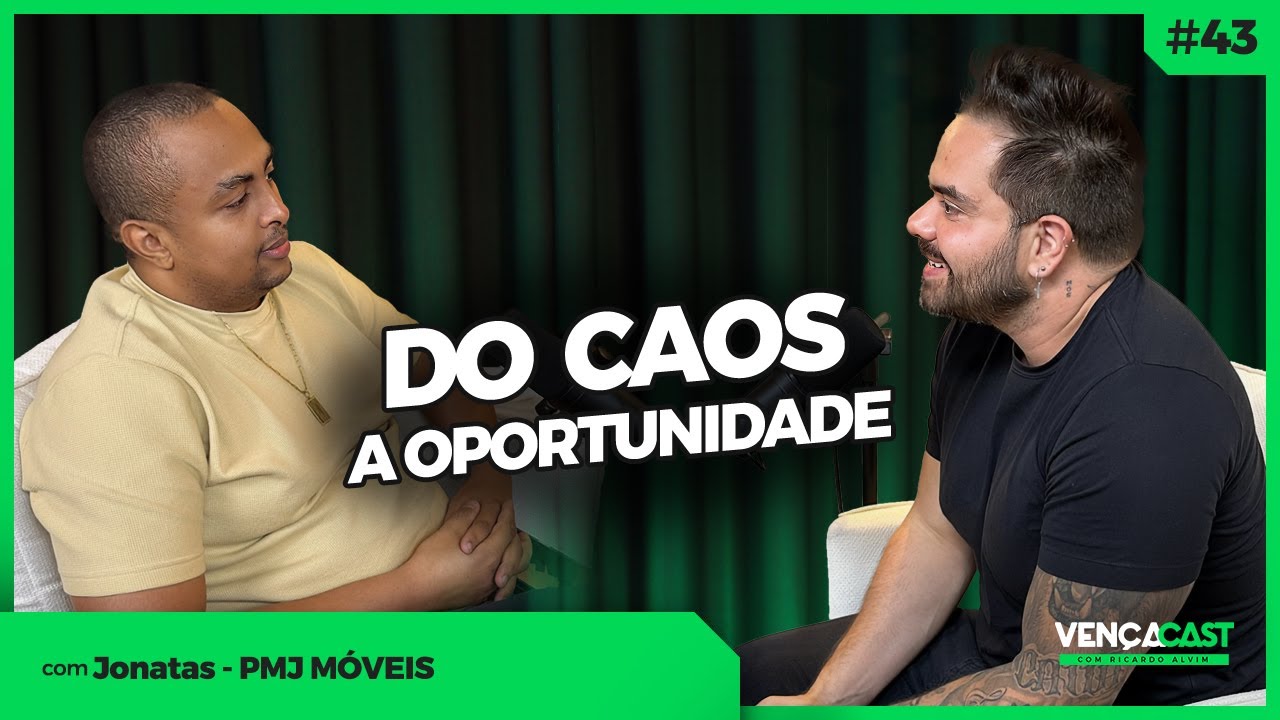 DO CAOS A OPORTUNIDADE - JONAS - PMJ MÓVEIS - VENÇA CAST #43