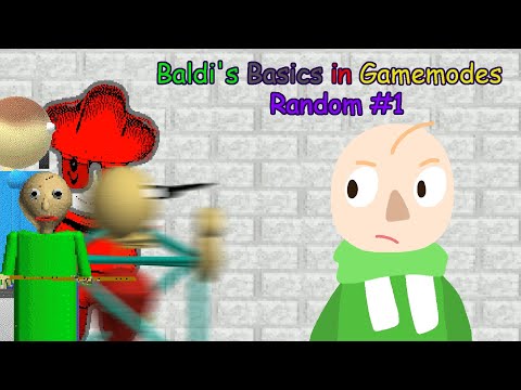 Baldi's Basics in Gamemodes Random #1 (Baldi's Basics Mod)