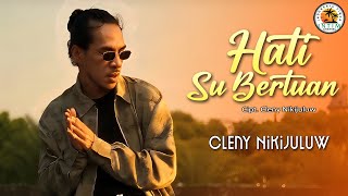 Download lagu HATI SU BERTUAN - Cleny Nikijuluw ( Liric Video) mp3