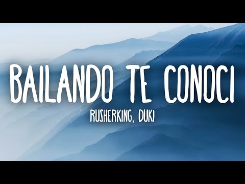 Rusherking, Duki - BAILANDO TE CONOCI (Letra/Lyrics)