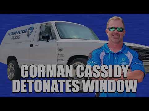 Gorman Cassidy Detonates Window with massive car stereo system.
