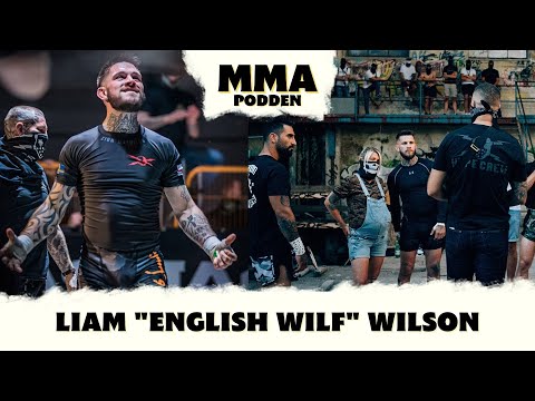 Liam Wilson English wilf: King of the streets, MMA-Podden special