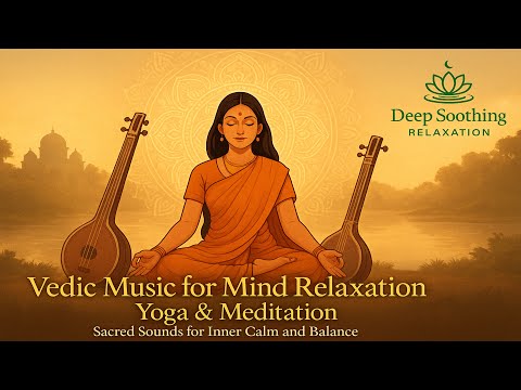Vedic Music for Mind Relaxation, Yoga & Meditation