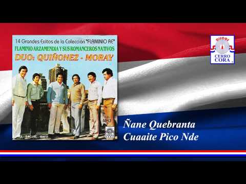 Dúo: Quiñonez - Moray - Ñane Quebranta Cuaaite Pico Nde