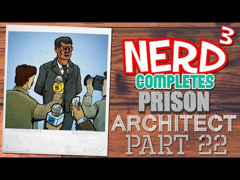 Nerd³ Completes... Prison Architect - 22 - The Great Escape