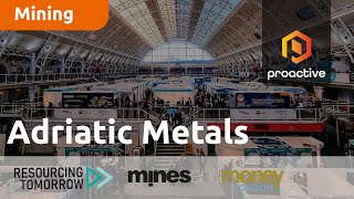 adriatic-metals-speaks-to-proactive-at-resourcing-tomorrow-2023