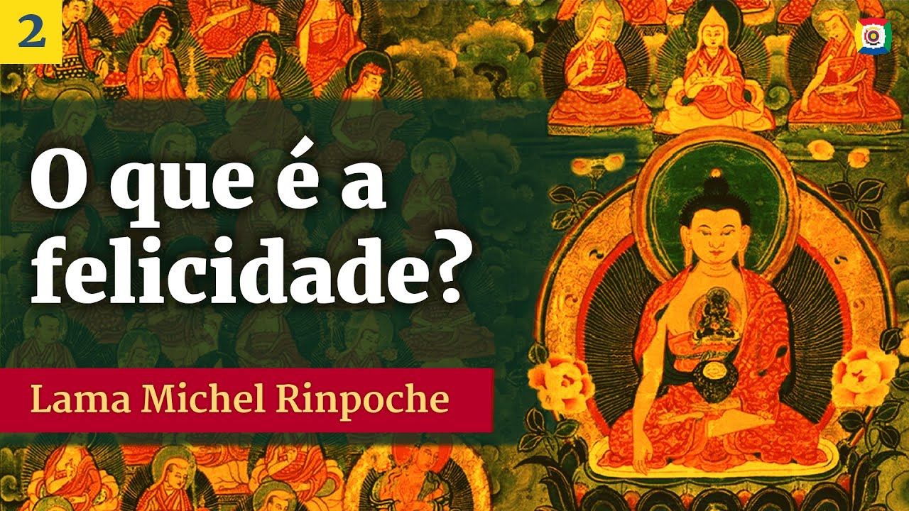 2/2 - O que é a felicidade com Lama Michel Rinpoche