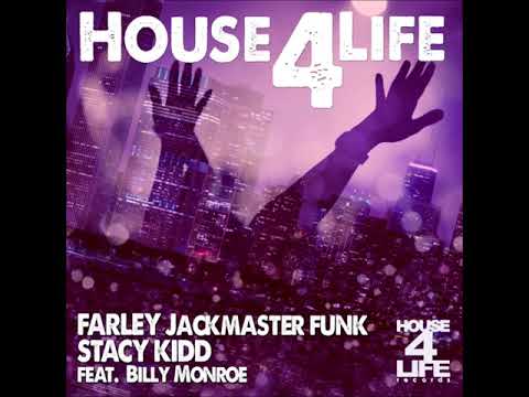 Farley Jackmaster Funk, Stacy Kidd, Billy Monroe - House 4 Life (Stacy Kidd House 4 Life Remix)